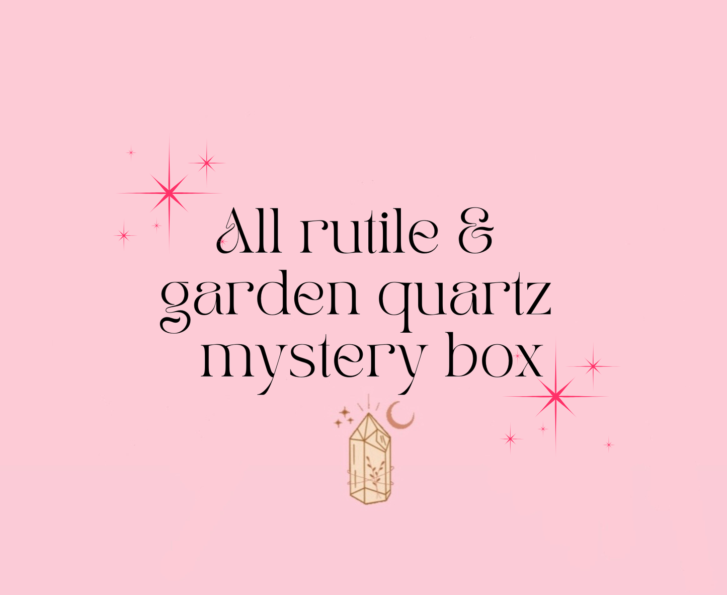 All Rutile & Garden Mystery Box